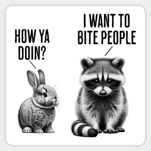 Cute bunny, feral raccoon How ya doin? I want to bite people Sticker